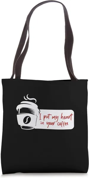 Funny I Put My Heart In Your Coffee Caffeine Barista Tote Bag